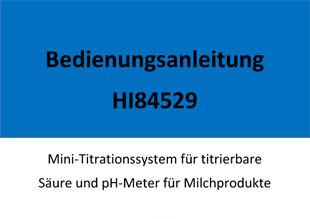 HI84529 Minitritrator für Gesamtsäure in Molkereiprodukten, Bedienungsanleitung deutsch als PDF-Datei zum herunterladen und ausdrucken.