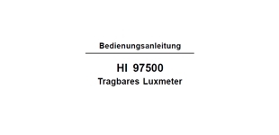 Die Bedienungsnaleitung für das Hanna Luxmeter HI97500 als PDF-Datei zum herunterladen und ausdrucken.